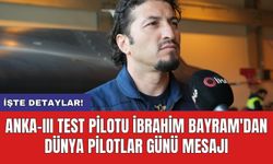 ANKA-III Test Pilotu Bayram'dan Dünya Pilotlar Günü Mesajı
