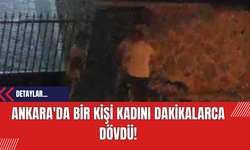 Ankara'da Bir Kişi Kadını Dakikalarca Dövdü!