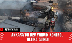 Ankara’da Dev Yangın Kontrol Altına Alındı
