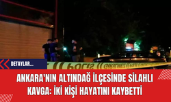 Ankara'nın Altındağ İlçesinde Silahlı Kavga: İki Kişi Hayatını Kaybetti