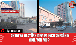 Antalya Atatürk Devlet Hastanesi’nin Yıkılıyor Mu?