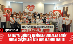 Antalya Çağdaş Hekimler Antalya Tabip Odası Seçimleri İçin Adaylarını Tanıttı