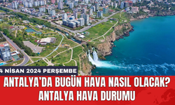 Antalya hava durumu 4 Nisan 2024 Perşembe