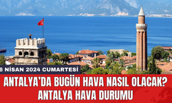 Antalya hava durumu 6 Nisan 2024 Cumartesi