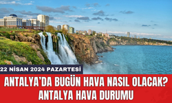 Antalya hava durumu 22 Nisan 2024 Pazartesi