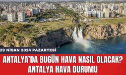 Antalya hava durumu 29 Nisan 2024 Pazartesi