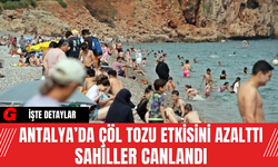 Antalya’da Çöl Tozu Etkisini Azalttı Sahiller Canlandı