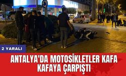 Antalya'da motosikletler kafa kafaya çarpıştı: 2 yaralı