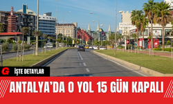 Antalya’da O Yol 15 Gün Kapalı