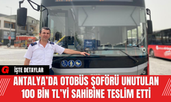Antalya’da Otobüs Şoförü Unutulan 100 Bin TL’yi Sahibine Teslim Etti