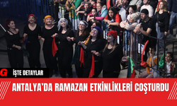 Antalya’da Ramazan Etkinlikleri Coşturdu