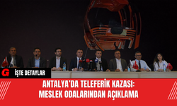Antalya’da Teleferik Kazası: Meslek Odalarından Açıklama
