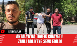 Antalya’da Trafik Cinayeti! Zanlı Adliyeye Sevk Edildi