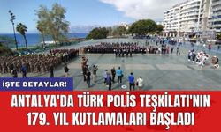 Antalya'da Türk Polis Teşkilatı'nın 179. Yıl Kutlamaları başladı