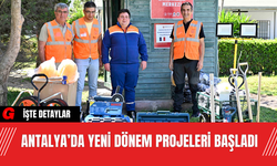 Antalya’da Yeni Dönem Projeleri Başladı