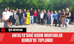 Antalya’daki Kadın Muhtarlar Kemer’de Toplandı!
