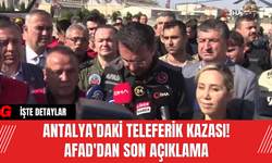 Antalya’daki Teleferik Kazası! AFAD'dan son açıklama