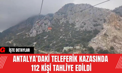 Antalya’daki Teleferik Kazasında 112 Kişi Tahliye Edildi