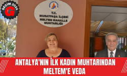 Antalya'nın İlk Kadın Muhtarından Meltem'e Veda