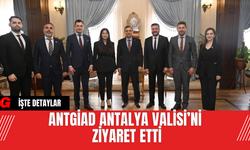 ANTGİAD Antalya Valisi’ni Ziyaret Etti