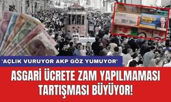 Asgari ücrete zam yapılmaması tartışması büyüyor! 'Açlık vuruyor AKP göz yumuyor'