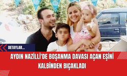 Aydın Nazilli'de Boşanma Davası Açan Eşini Kalbinden Bıçakladı
