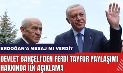 Bahçeli'den Ferdi Tayfur paylaşımıyla ilgili ilk açıklama! Erdoğan'a mesaj mı verdi?