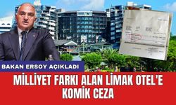 Bakan Ersoy açıkladı: Milliyet farkı alan Limak Otel'e komik ceza