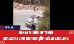 Banka Müdürüne Tehdit: Arabasına Zarf Bırakan Şüpheliler Yakalandı