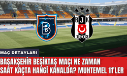 Başakşehir Beşiktaş maçı ne zaman saat kaçta hangi kanalda? Muhtemel 11'ler