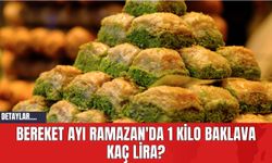 Bereket Ayı Ramazan'da 1 Kilo Baklava Kaç Lira?
