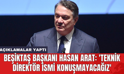 Beşiktaş Başkanı Hasan Arat: 'Teknik direktör ismi konuşmayacağız'