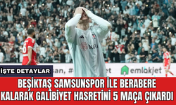 Beşiktaş Samsunspor ile berabere kalarak galibiyet hasretini 5 maça çıkardı