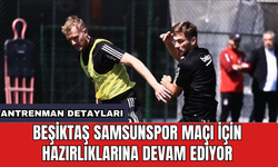 Beşiktaş Samsunspor maçı için hazırlıklarına devam ediyor