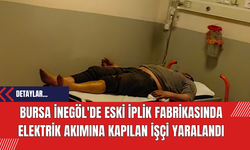 Bursa İnegöl'de Eski İplik Fabrikasında Elektrik Akımına Kapılan İşçi Yaralandı