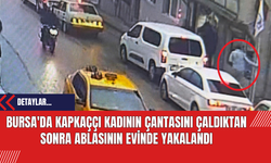 Bursa'da Kapkaççı Kadının Çantasını Çaldıktan Sonra Ablasının Evinde Yakalandı