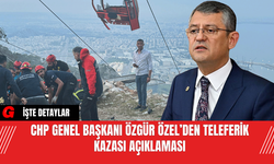 CHP Genel Başkanı Özgür Özel’den Teleferik Kazası Açıklaması