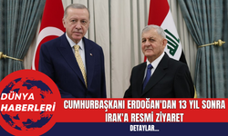 Cumhurbaşkanı Erdoğan'dan 13 Yıl Sonra Irak'a Resmi Ziyaret