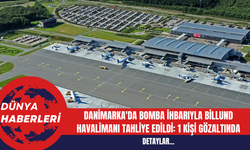 Danimarka'da Bomba İhbarıyla Billund Havalimanı Tahliye Edildi: 1 Kişi Gözaltında