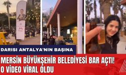 Darısı Antalya'nın başına! Mersin Büyükşehir Belediyesi bar açtı! O video viral oldu