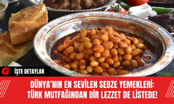 Dünya’nın En Sevilen Sebze Yemekleri: Türk Mutfağından Bir Lezzet de Listede!