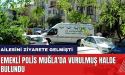 Emekli polis Muğla'da vurulmuş halde bulundu