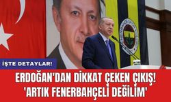 Erdoğan'dan dikkat çeken çıkış! 'Artık Fenerbahçeli değilim'