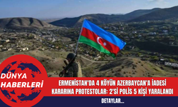 Ermenistan'da 4 Köyün Azerbaycan'a İadesi Kararına Protestolar: 2'si Polis 5 Kişi Yaralandı