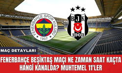 Fenerbahçe Beşiktaş maçı ne zaman saat kaçta hangi kanalda? Muhtemel 11'ler