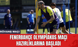 Fenerbahçe Olympiakos maçı hazırlıklarına başladı