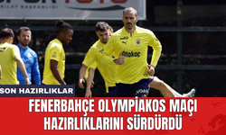 Fenerbahçe Olympiakos maçı hazırlıklarını sürdürdü
