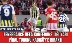 Fenerbahçe UEFA Konferans Ligi yarı final turunu Kadıköy'e bıraktı