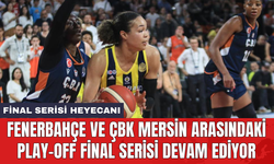 Fenerbahçe ve ÇBK Mersin arasındaki play-off final serisi devam ediyor