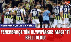 Fenerbahçe'nin Olympiakos maçı 11'i belli oldu!